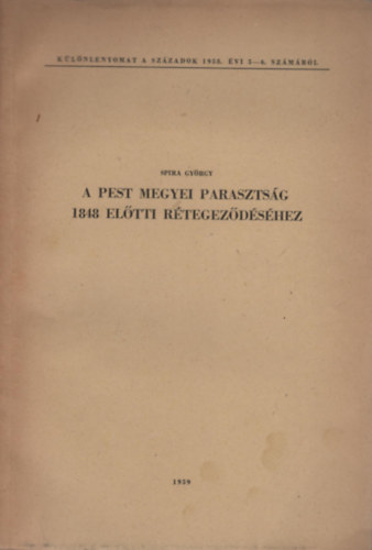 Spira Gyrgy - A Pest megyei parasztsg 1848 eltti rtegezdshez