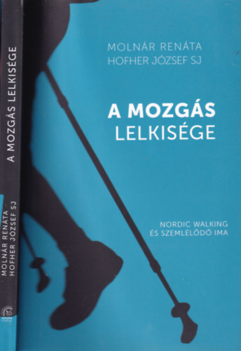 Molnár Renáta, Hofher József SJ - A mozgás lelkisége (Molnár Renáta által dedikált)
