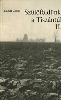 G�cser J�zsef - Sz�l�f�ld�nk, a Tisz�nt�l II.