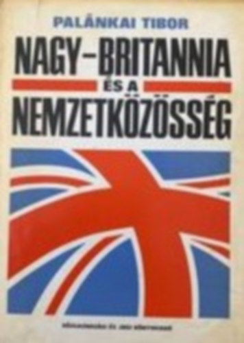 Palnkai Tibor - Nagy-Britannia s a nemzetkzssg