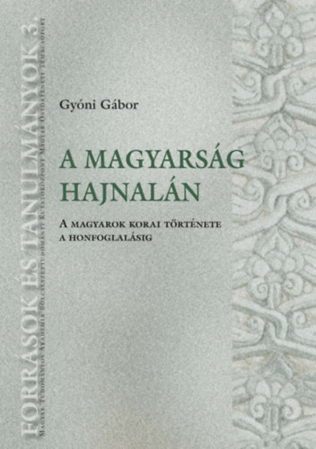 Gy�ni G�bor - A magyars�g hajnal�n