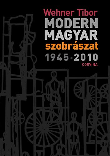 Wehner Tibor - Modern magyar szobrszat - 1945-2010