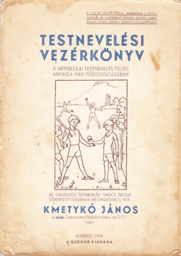 Kmetykó János - Testnevelési vezérkönyv - A népiskolai testnevelés teljes anyaga havi feldolgozásban