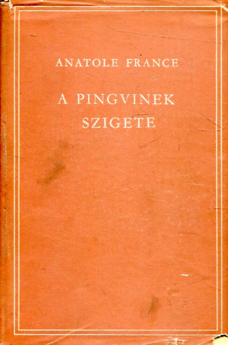 Anatole France; - A pingvinek szigete