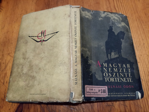 Dr. vit�z M�ln�si �d�n - A magyar nemzet �szinte t�rt�nete (I. kiad�s)