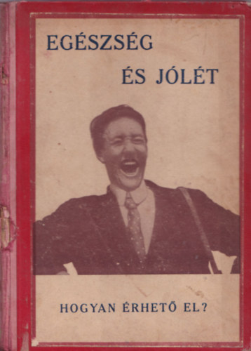 Dr. Bród Miksa (átdolgozta) - Egészség és jólét - Hogyan érhető el?