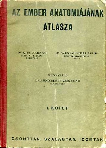 Dr. Kiss-Dr. Szentgothai - Az ember anatmijnak atlasza I.