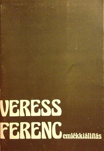nincs megadva - Veress Ferenc emlkkillts