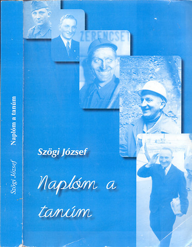 Szgi Jzsef - Naplm a tanm - Adalkok a trtnelmi igazsghoz (Dediklt)