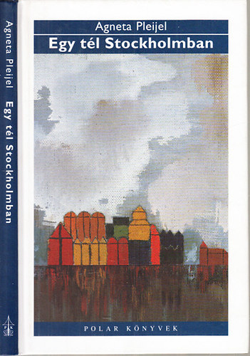 Agneta Pleijel - Egy tél Stockholmban