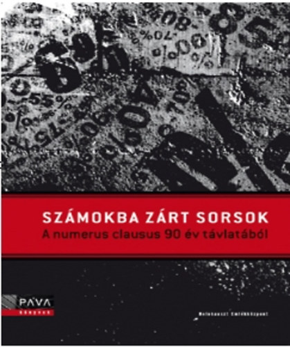 Kerepeszki R�bert, Kov�cs M. M�ria, Hajdu Tibor - Sz�mokba z�rt sorsok - A numerus clausus 90  �v t�vlat�b�l