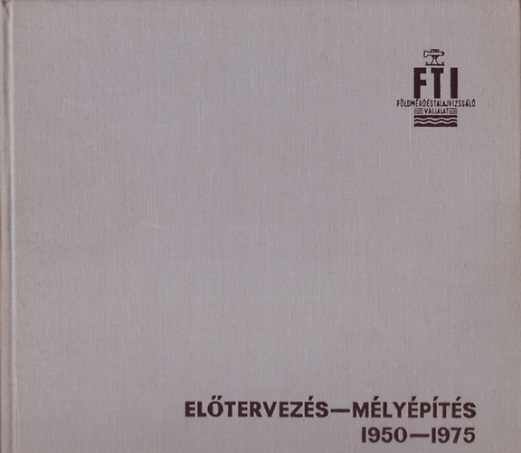 Rthti Lszl dr. (fszerk.) - Eltervezs-mlypts 1950-1975