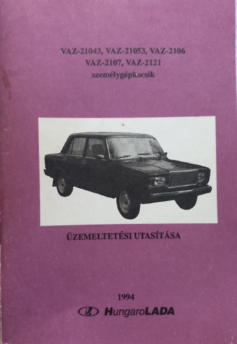 VAZ-21043,VAZ-21053,VAZ-2106,VAZ-2107,VAZ2121 személygépkocsik üzemeltetési utasítása