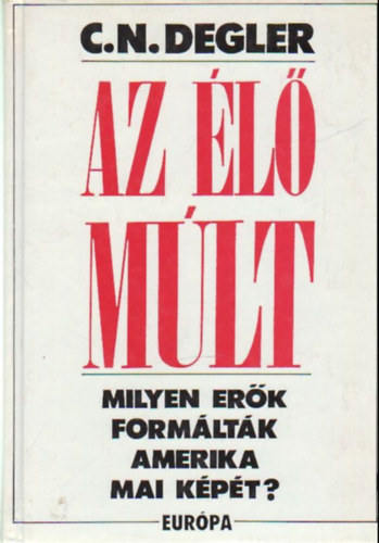 Carl N. Deger - Az l mlt - Milyen erk formltk Amerika mai kpt?