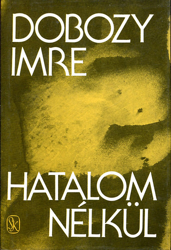 Dobozy Imre - Hatalom nlkl