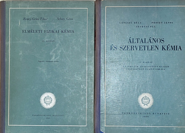 Erdey-Grz Tibor-Schay Gza, Lengyel Bla, Proszt Jnos, Szarvas Pl - 2db kmival foglalkoz rgi tanknyv - Erdey-Grz Tibor-Schay Gza-Elmleti fizikai kmia II. ktet, Lengyel B.-Proszt J.-Szarvas P.-ltalnos s szervetlen kmia