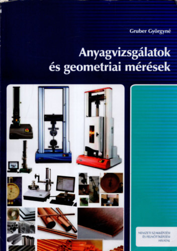Gruber Györgyné - Anyagvizsgálatok és geometriai mérések