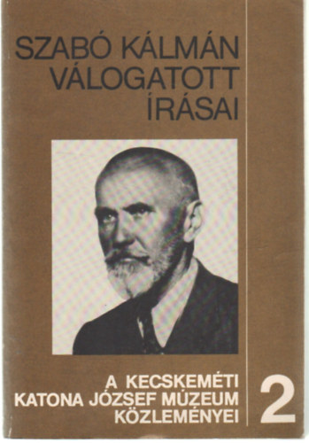 DR. Sztrink Istvn (szerk.) - Szab Klmn vlogatott rsai (A kecskemti Katona Jzsef Mzeum kzlemnyei 2.)