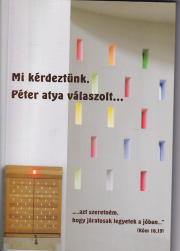 Reznk Judit (szerk) - Mi krdeztnk, Pter atya vlaszolt ...