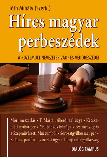 Tth Mihly (szerk.) - Hres magyar perbeszdek - A kzelmlt nevezetes vd- s vdbeszdei