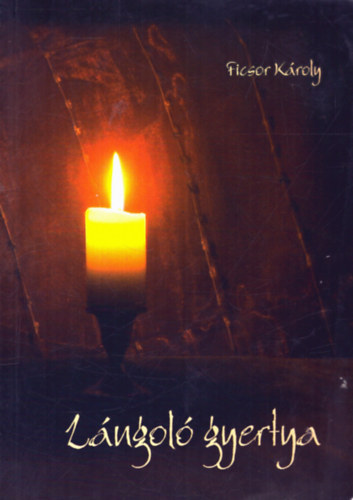 Ficsor Kroly - Lngol gyertya
