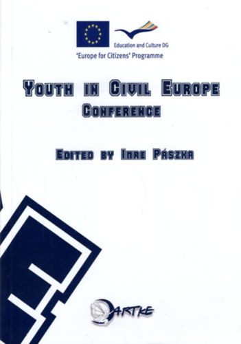 Pászka Imre (szerk.) - Youth in Civil Europe Conference