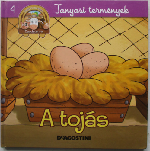 Kiglics Nadinka (szerk.) - Tanyasi termnyek - A tojs (Csodatanya 4.)