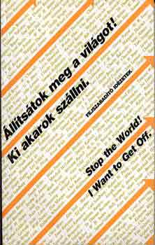 lltstok meg a vilgot! Ki akarok szllni.