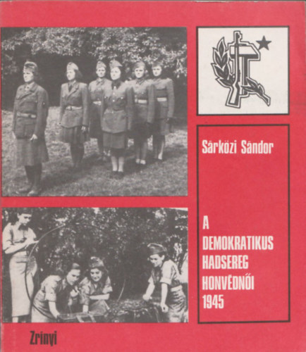 S�rk�zi S�ndor - A demokratikus hadsereg honv�dn�i (dedik�lt)