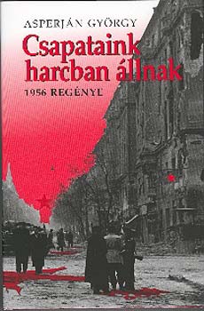 Asperjn Gyrgy - Csapataink harcban llnak