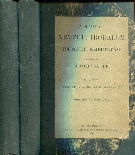 SZERKESZT Bethy Zsolt - A magyar nemzeti irodalom trtneti ismertetse I-II. A LEGRGIBB IDKTL KISFALUDY KROLYIG - KISFALUDY KROLYTL MOSTANIG