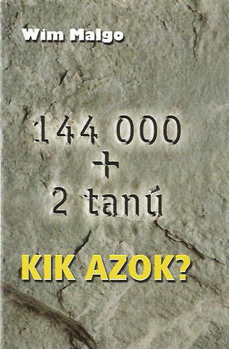 Wim Malgo - 144.000 + kt tan, kik azok?