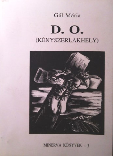Gál Mária - D.O. (Kényszerlakhely) - Az erdélyi föld és földbirtokosság sorsa a második világháború után