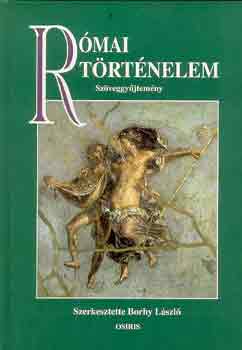 Borhy Lszl (Szerk.) - Rmai trtnelem (szveggyjtemny)
