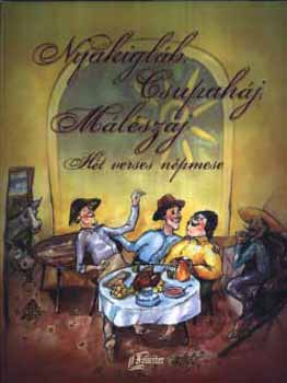 Felicie - Nyakigláb, Csupaháj, Málészáj