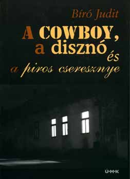 Br Judit - A cowboy, a diszn s a piros cseresznye