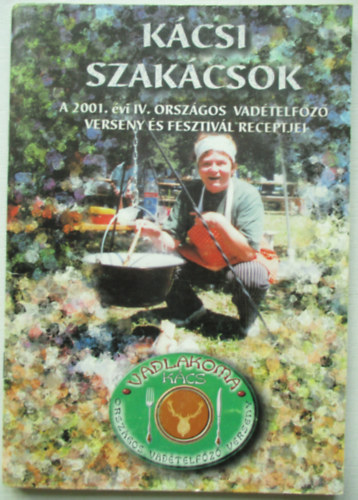 Kcsi szakcsok  A 2001. vi IV. orszgos vadtelfz verseny s fesztivl receptjei