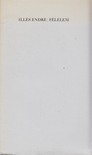 Ills Endre, Haiman Gyrgy (szerk.) - Flelem