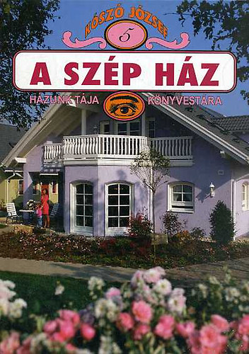 Ksz Jzsef - A szp hz 5. (Hzunk tja knyvestra)