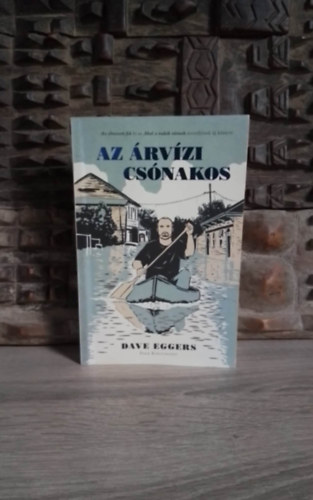 Dave Eggers, Srkzy Elga (szerk.), Tnk Vera (szerk.), Sznt Judit (ford.) - Az rvzi csnakos (Zeitoun) - Sznt Judit fordtsban