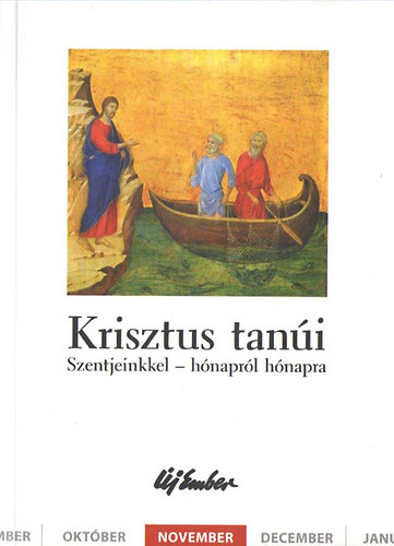 Fellegi Bla, Kiss Pter, Szalontai Anik - Krisztus tani. Szentjeinkkel - hnaprl hnapra (november)