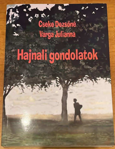 Cseke Dezsn, Varga Julianna - Hajnali gondolatok