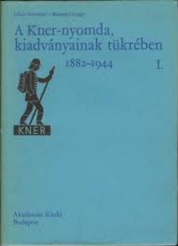 Haiman Gyrgy, Lvay Botondn - A Kner-nyomda, kiadvnyainak tkrben (1882-1944) I. ktet