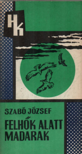 Szab Jzsef - Felhk alatt madarak