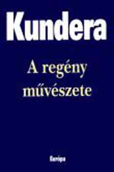 Milan Kundera - A regny mvszete