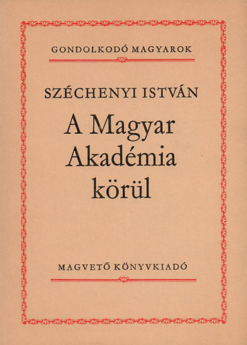 Szchenyi Istvn - A Magyar Akadmia krl