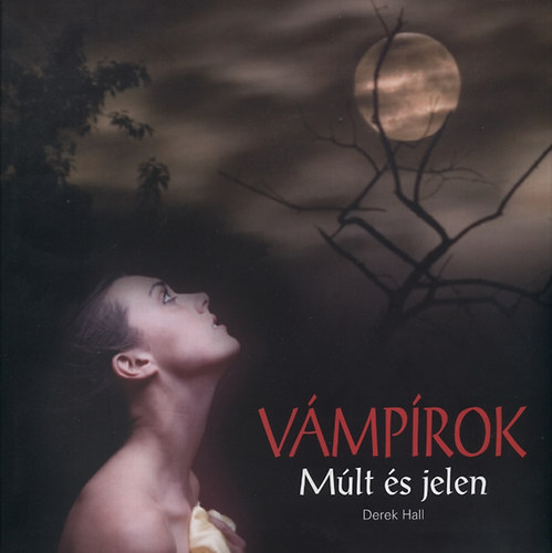 Hall, Derek - V�mp�rok - M�lt �s jelen