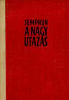 Jorge Semprun - A nagy utazás