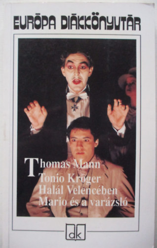 Thomas Mann - Tonio Kröger - Halál Velencében - Mario és a varázsló