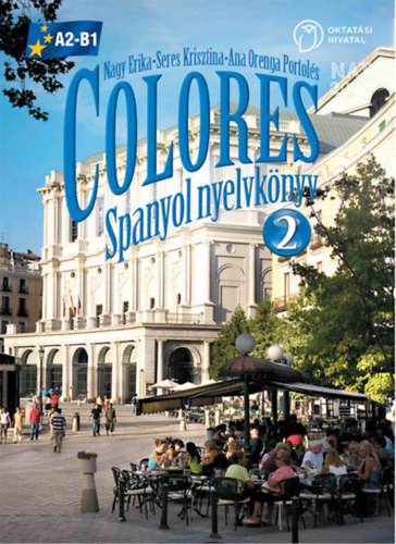 Nagy Erika-Seres Krisztina-Ana Orenga Portol�s - COLORES 2. SPANYOL NYELVK�NYV